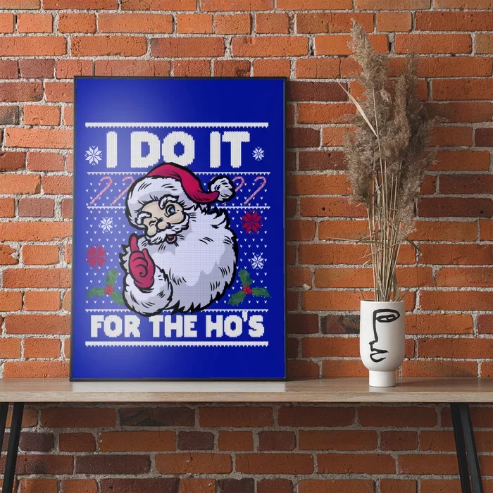 Funny I Do It For The Hos Santa Ugly Christmas Sweater Funny Gift Poster