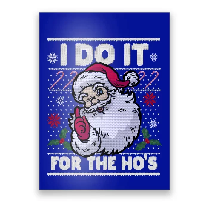 Funny I Do It For The Hos Santa Ugly Christmas Sweater Funny Gift Poster