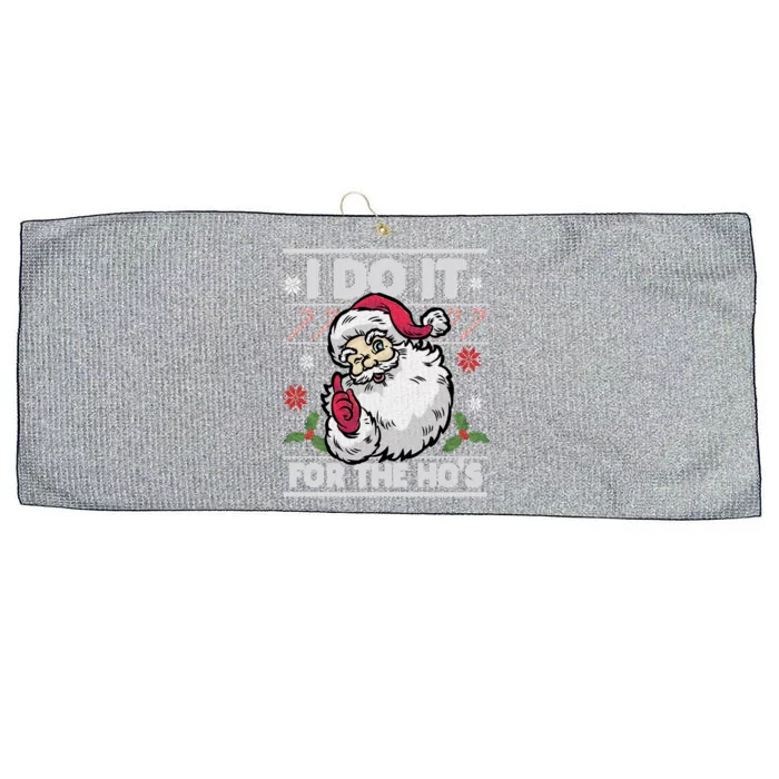 Funny I Do It For The Hos Santa Ugly Christmas Sweater Funny Gift Large Microfiber Waffle Golf Towel