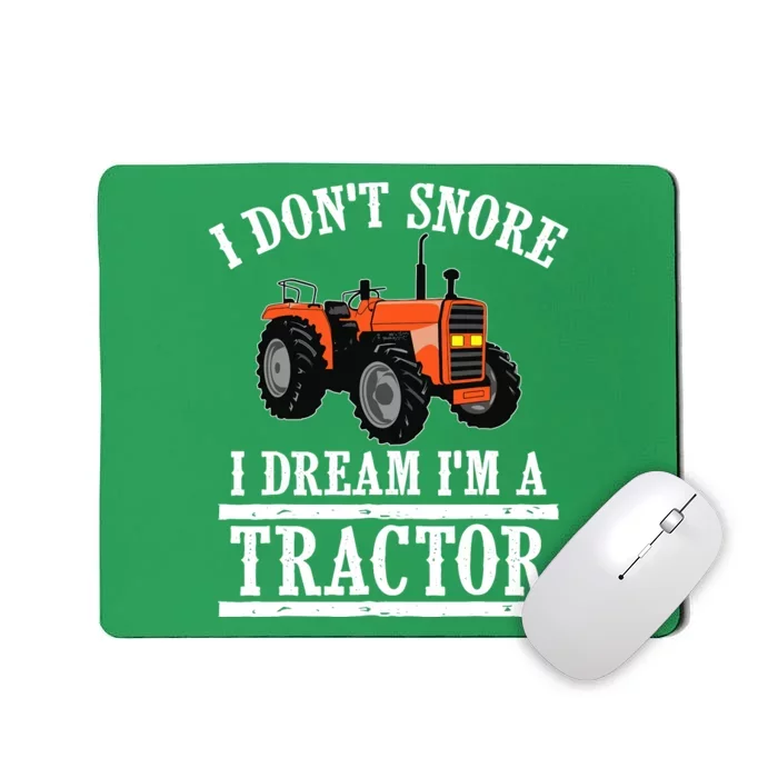 Funny I DonT Snore Tractor Farmer Gift For And Wo Mousepad