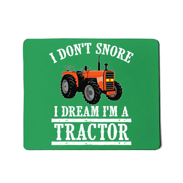 Funny I DonT Snore Tractor Farmer Gift For And Wo Mousepad