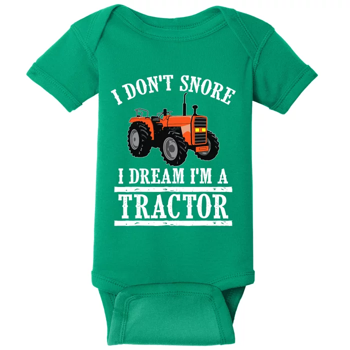 Funny I DonT Snore Tractor Farmer Gift For And Wo Baby Bodysuit