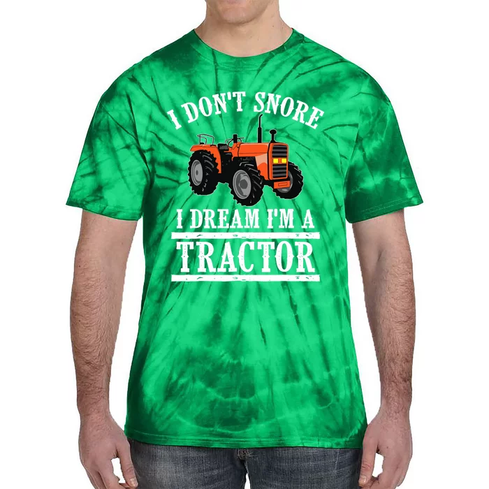 Funny I DonT Snore Tractor Farmer Gift For And Wo Tie-Dye T-Shirt