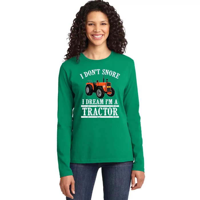 Funny I DonT Snore Tractor Farmer Gift For And Wo Ladies Long Sleeve Shirt