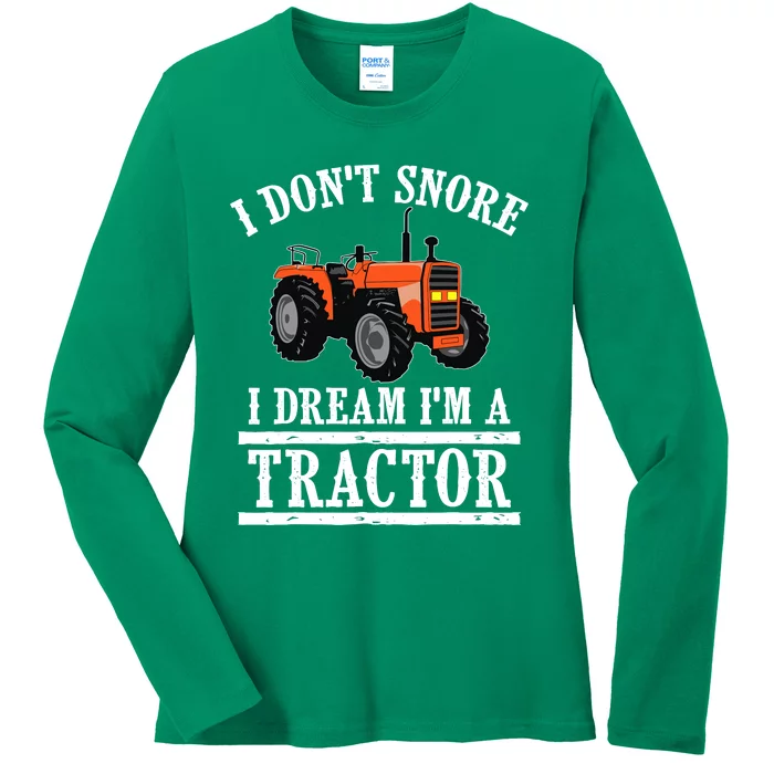 Funny I DonT Snore Tractor Farmer Gift For And Wo Ladies Long Sleeve Shirt