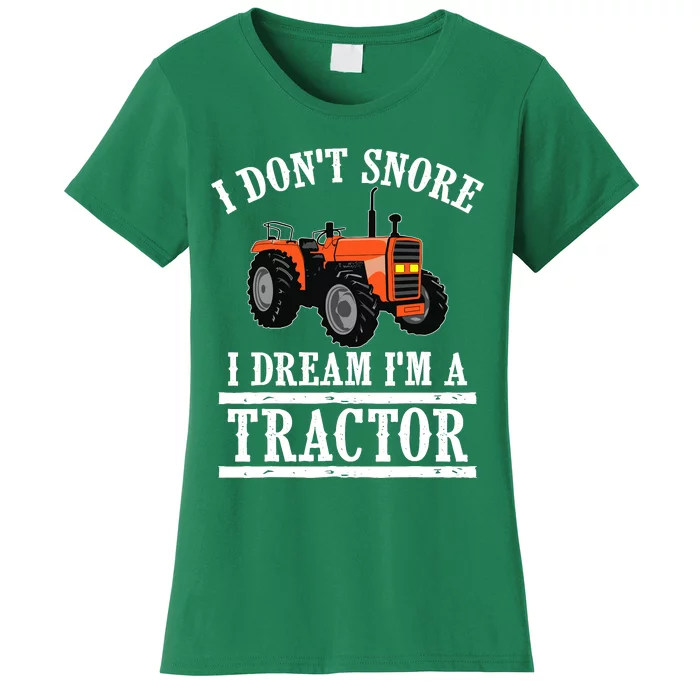 Funny I DonT Snore Tractor Farmer Gift For And Wo Women's T-Shirt