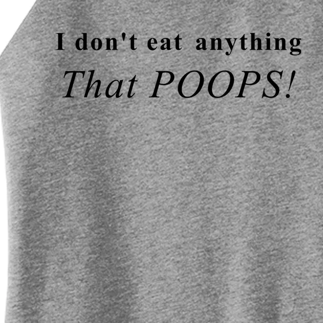 Funny I Don't Eat Anything That Poops Vegan Great Gift Women’s Perfect Tri Rocker Tank