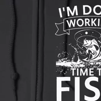 Funny I'm Done Working Time to Fish, cool trout bass fish Full Zip Hoodie