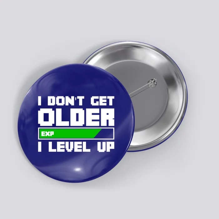 Funny I Dont Get Older I Level Up Gamers Gaming Birthday Gift Button