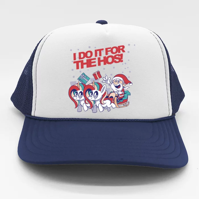 Funny I Do It For The Hos! Santa Claus Unicorn Horde Ho Gift Trucker Hat