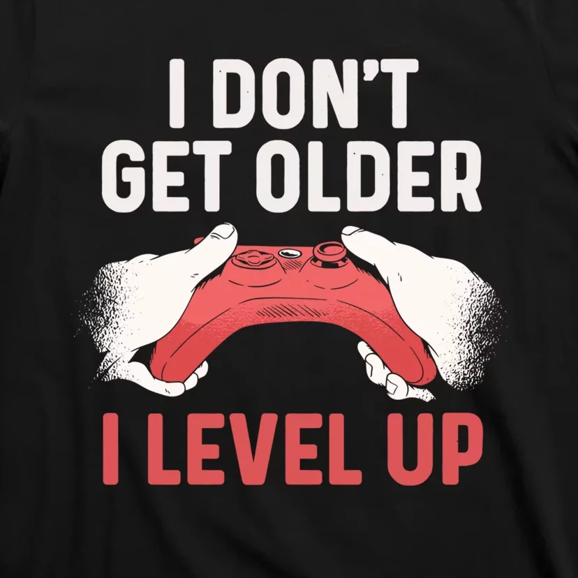 Funny I Dont Get Older I Level Up Gift For Men Game Controllers T-Shirt