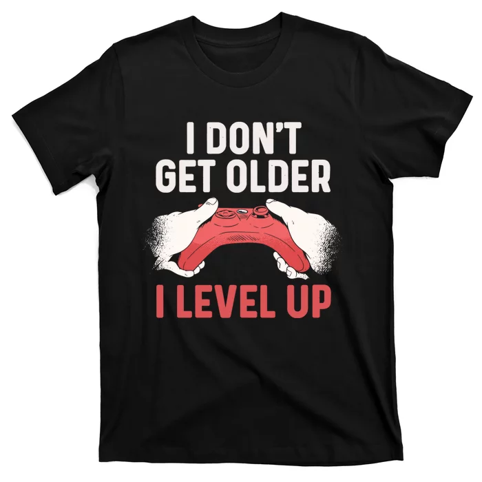 Funny I Dont Get Older I Level Up Gift For Men Game Controllers T-Shirt