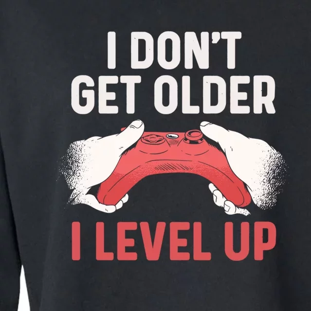 Funny I Dont Get Older I Level Up Gift For Men Game Controllers Cropped Pullover Crew