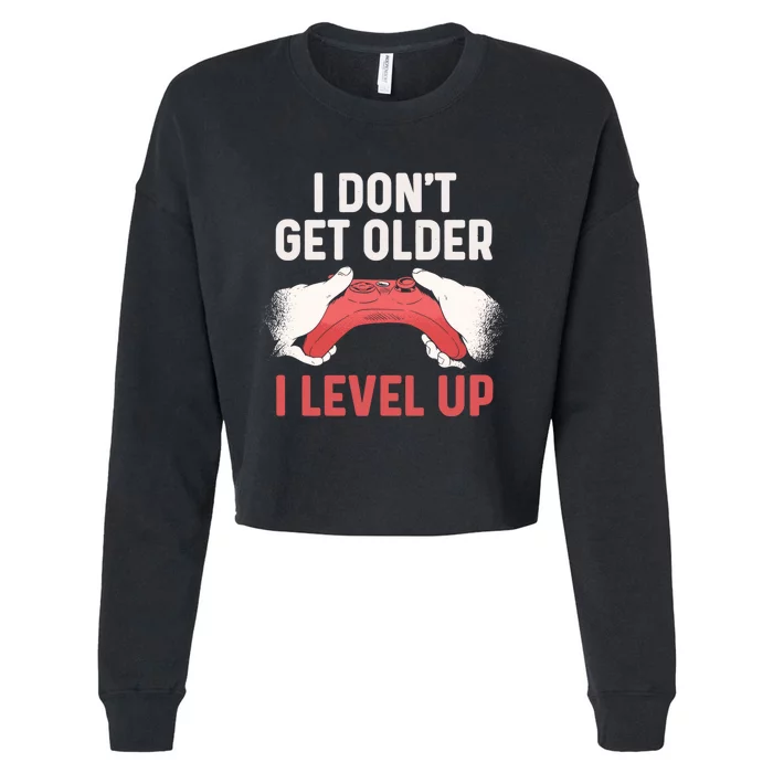 Funny I Dont Get Older I Level Up Gift For Men Game Controllers Cropped Pullover Crew