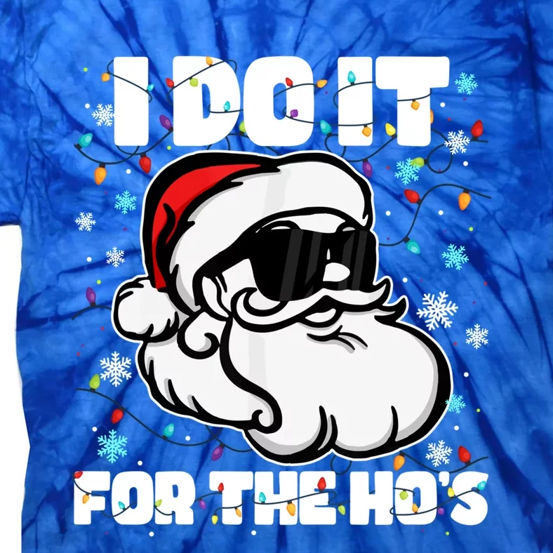 Funny I Do It For The Hos Santa Claus Christmas Adults Gift Tie-Dye T-Shirt