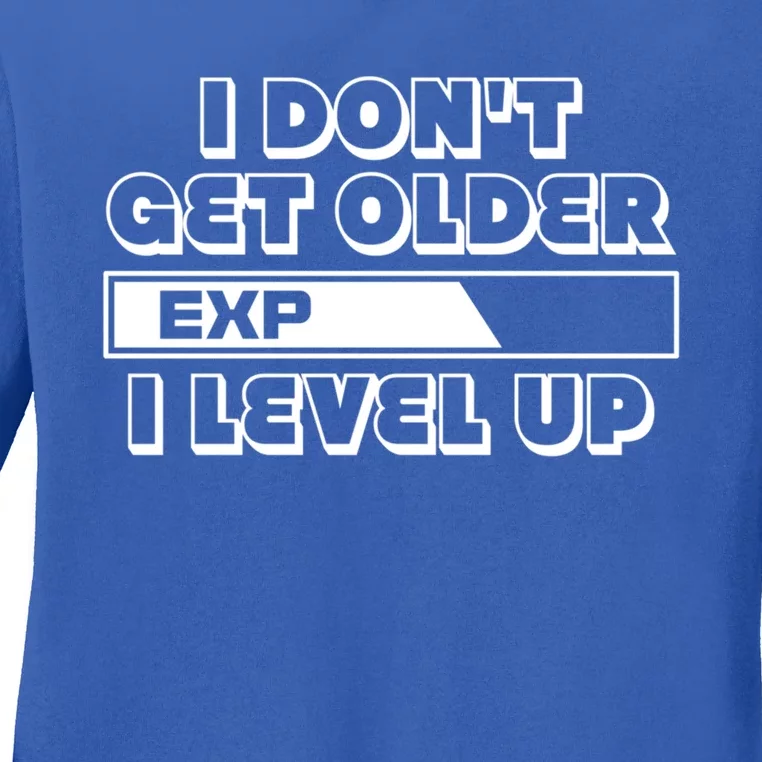 Funny I Dont Get Older I Level Up Gift Ladies Long Sleeve Shirt