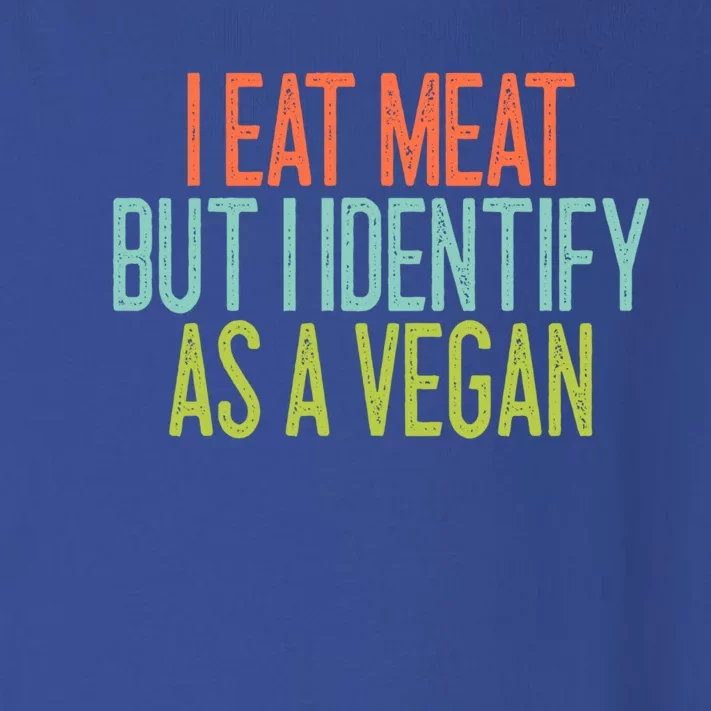 Funny I Eat Meat But I Identify As A Vegan Cool Gift Toddler Long Sleeve Shirt