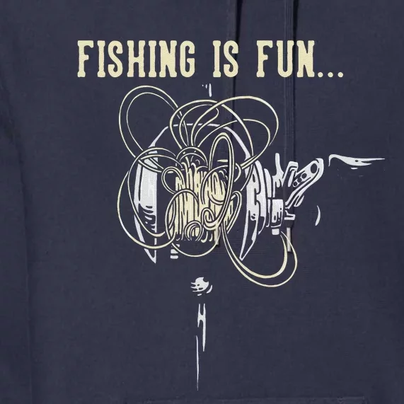 Fishing Is Fun BirdS Nest Premium Hoodie