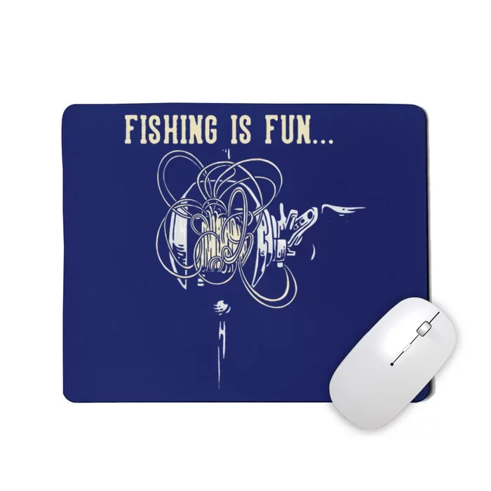 Fishing Is Fun BirdS Nest Mousepad