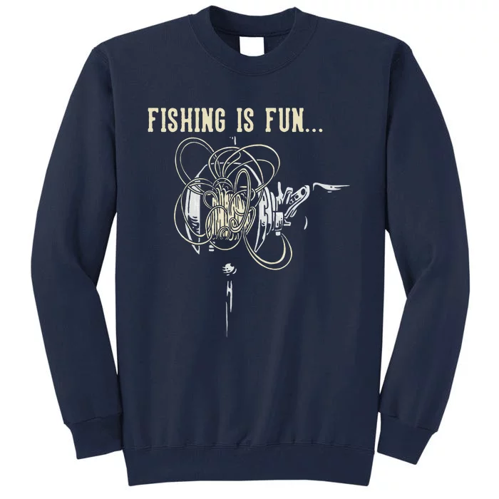 Fishing Is Fun BirdS Nest Tall Sweatshirt