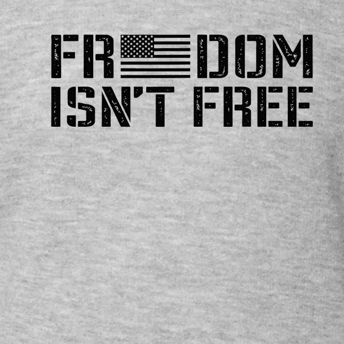 Freedom IsnT Free Patriotic American Rights Usa Flag Toddler Sweatshirt