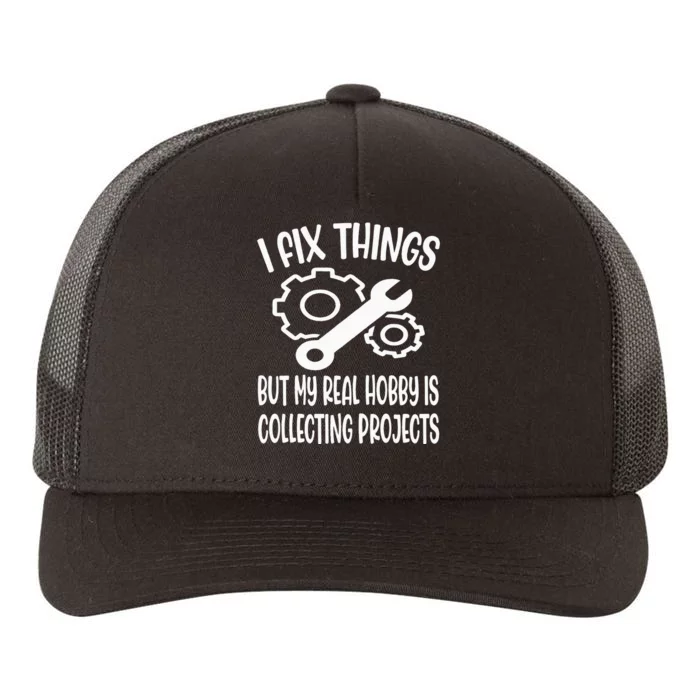 Funny I Fix Things But My Real Hobby is Collecting Projects Yupoong Adult 5-Panel Trucker Hat