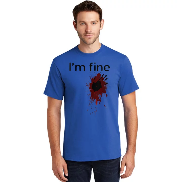 Funny Im Fine Blood Splatter And Bloody Hand Print Halloween Fun Tall T-Shirt