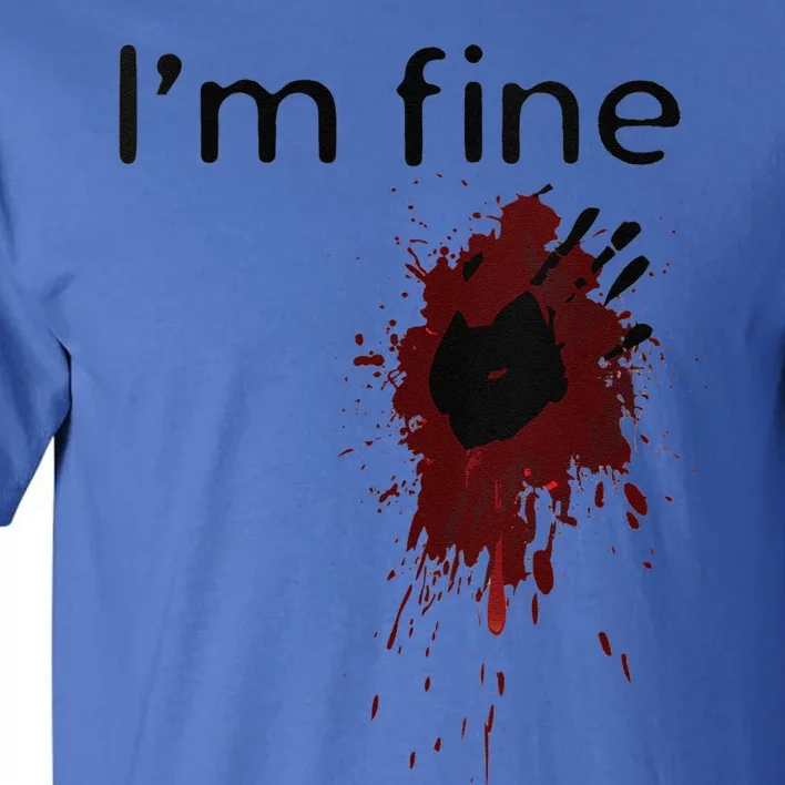 Funny Im Fine Blood Splatter And Bloody Hand Print Halloween Fun Tall T-Shirt