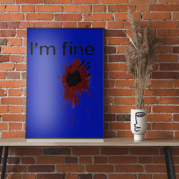 Funny Im Fine Blood Splatter And Bloody Hand Print Halloween Fun Poster