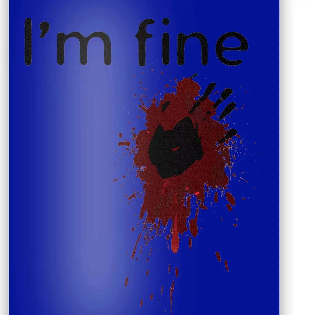 Funny Im Fine Blood Splatter And Bloody Hand Print Halloween Fun Poster