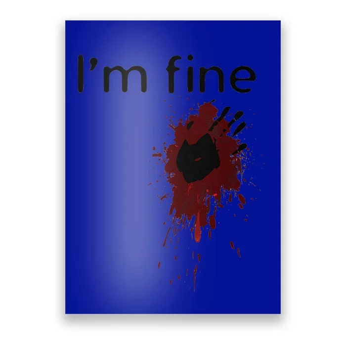 Funny Im Fine Blood Splatter And Bloody Hand Print Halloween Fun Poster