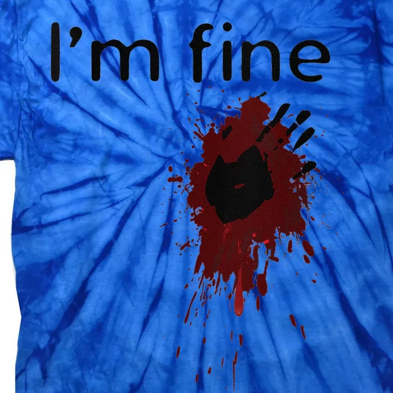 Funny Im Fine Blood Splatter And Bloody Hand Print Halloween Fun Tie-Dye T-Shirt