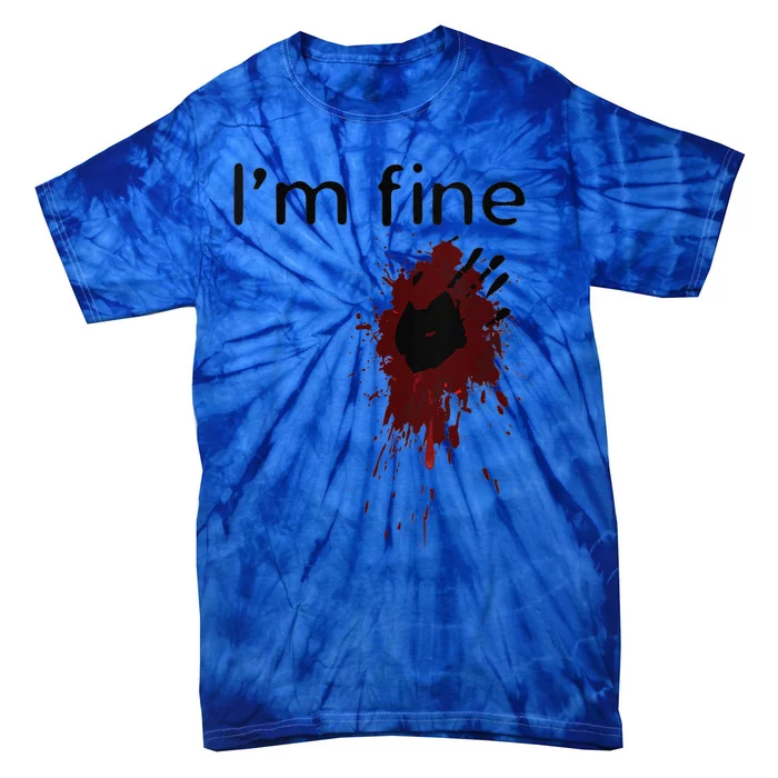 Funny Im Fine Blood Splatter And Bloody Hand Print Halloween Fun Tie-Dye T-Shirt