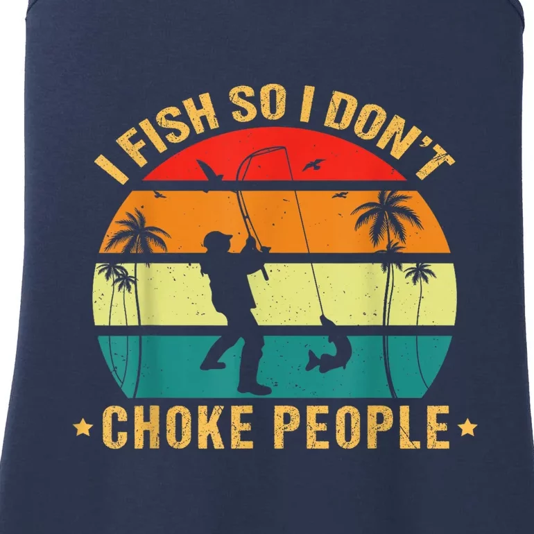 Fisherman I Fish So I DonT Choke People Funny Sayings Ladies Essential Tank