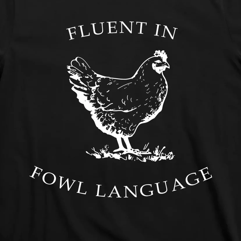 Fluent In Fowl Language Funny Chicken Lovers Father’S Day T-Shirt