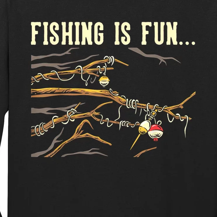 Fishing Is Fun... Bobbers Stuck In Tree Tall Long Sleeve T-Shirt