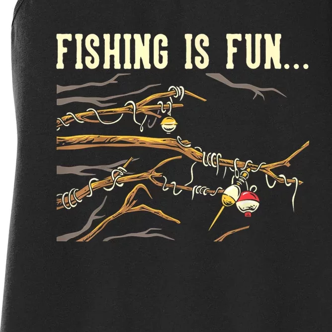 Fishing Is Fun... Bobbers Stuck In Tree Women's Racerback Tank