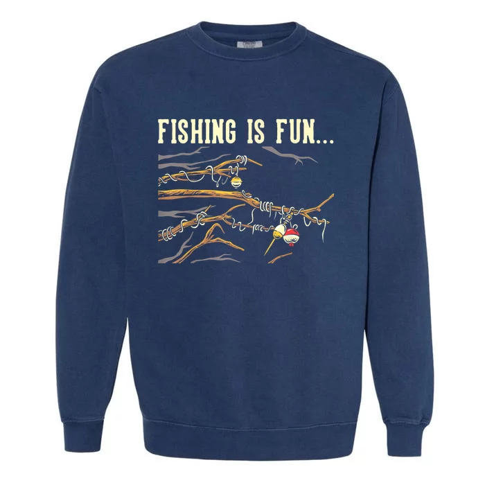 Fishing Is Fun... Bobbers Stuck In Tree Garment-Dyed Sweatshirt