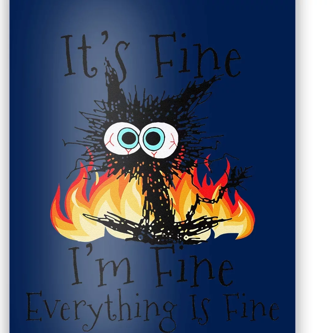 Fire Its Fine Im Fine Everything Is Fine Funny Black Cat Poster