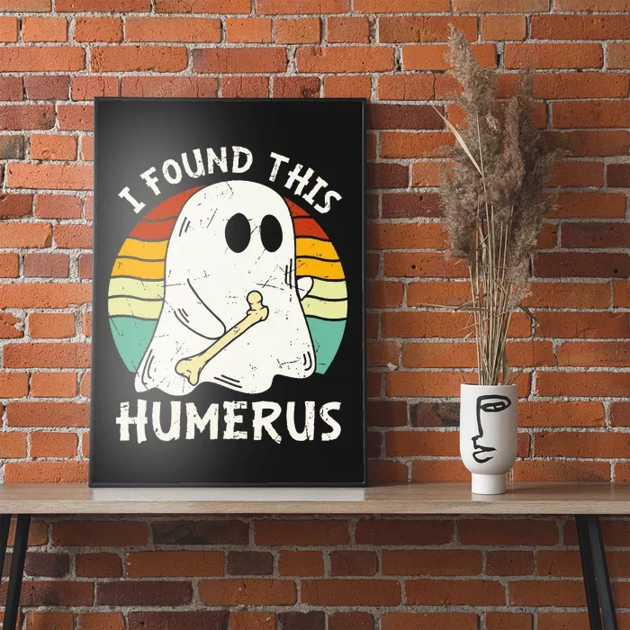 Funny I Found This Humerus Boo Ghost Halloween Costume Poster