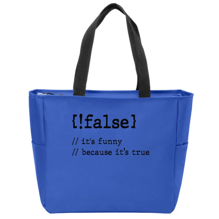 False ItS Funny Because ItS True Computer Programming Zip Tote Bag