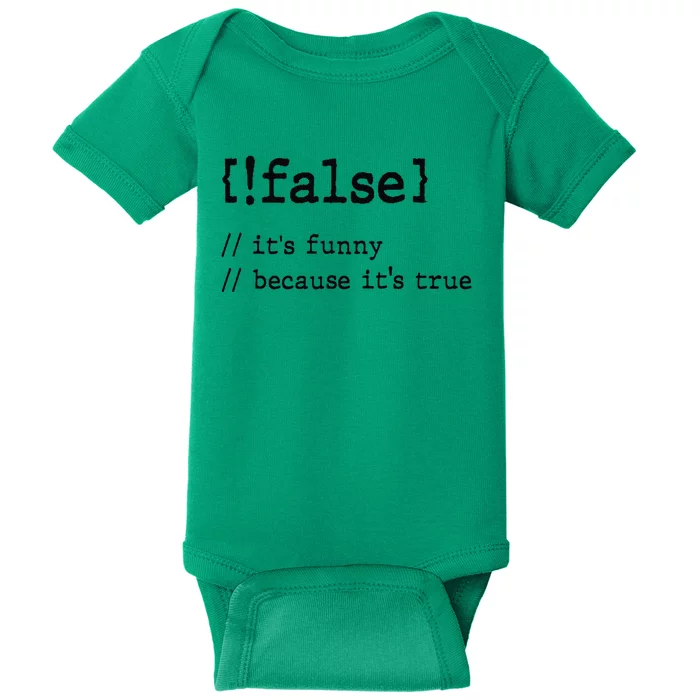 False ItS Funny Because ItS True Computer Programming Baby Bodysuit