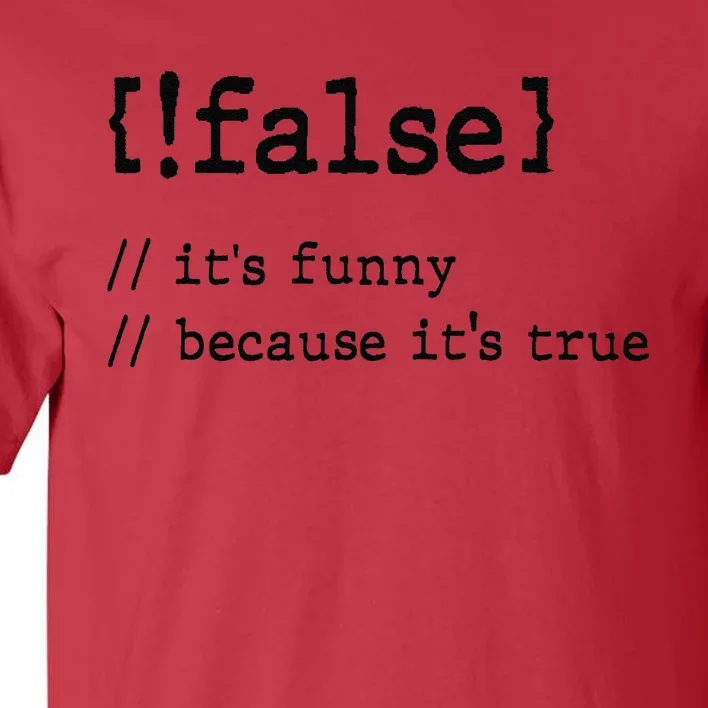 False ItS Funny Because ItS True Computer Programming Tall T-Shirt