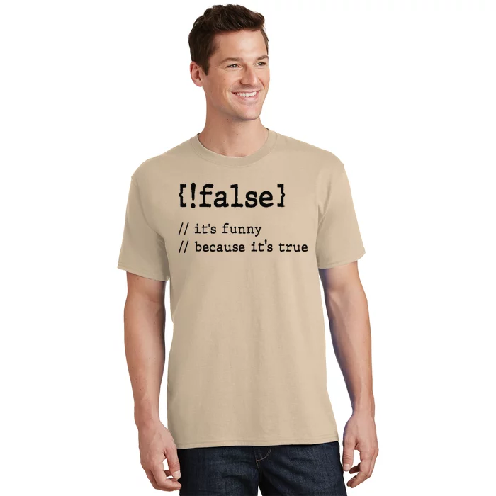 False ItS Funny Because ItS True Computer Programming T-Shirt