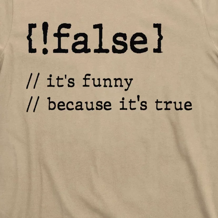 False ItS Funny Because ItS True Computer Programming T-Shirt