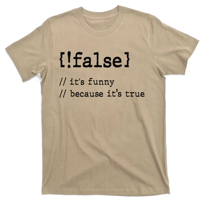 False ItS Funny Because ItS True Computer Programming T-Shirt