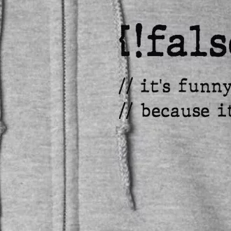 False ItS Funny Because ItS True Computer Programming Full Zip Hoodie