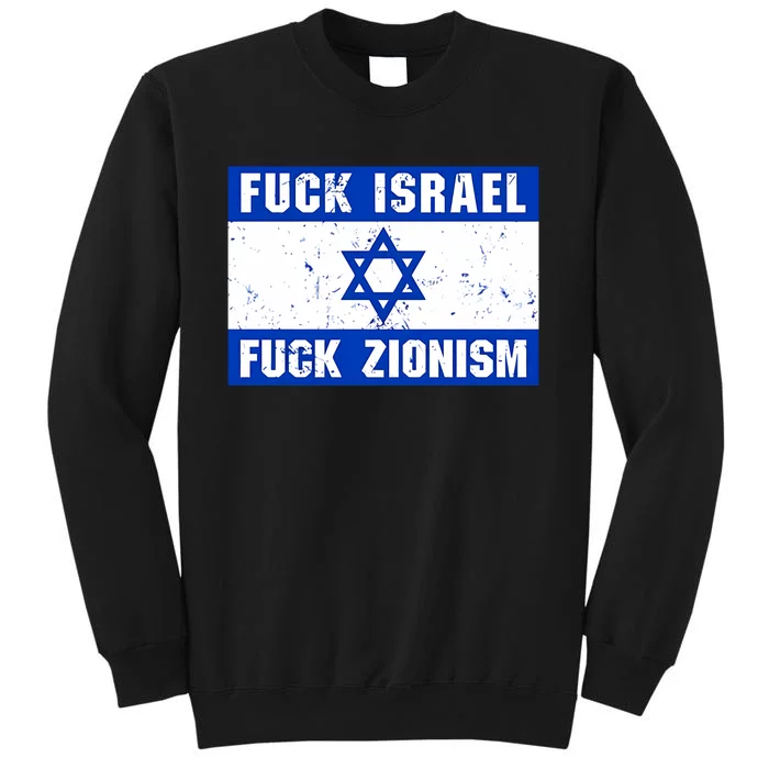 Fuck Israel Fuck Zionism Tall Sweatshirt