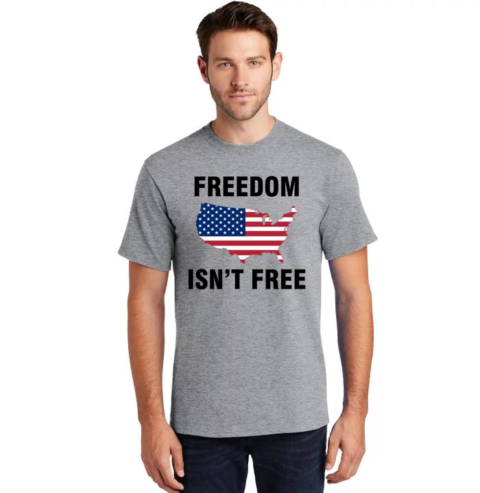 Freedom Isnt Free Gift Tall T-Shirt