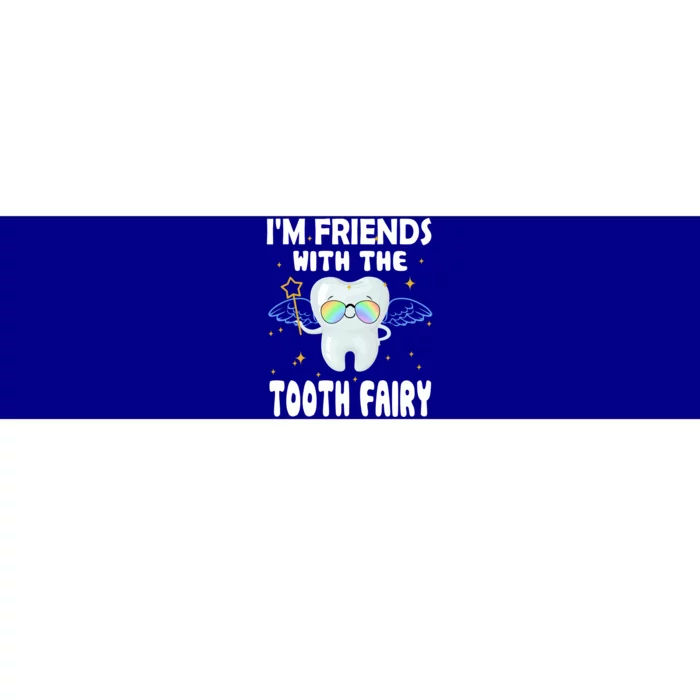 Funny IM Friends With The Tooth Fairy Pediatric Dentist Cute Gift Bumper Sticker